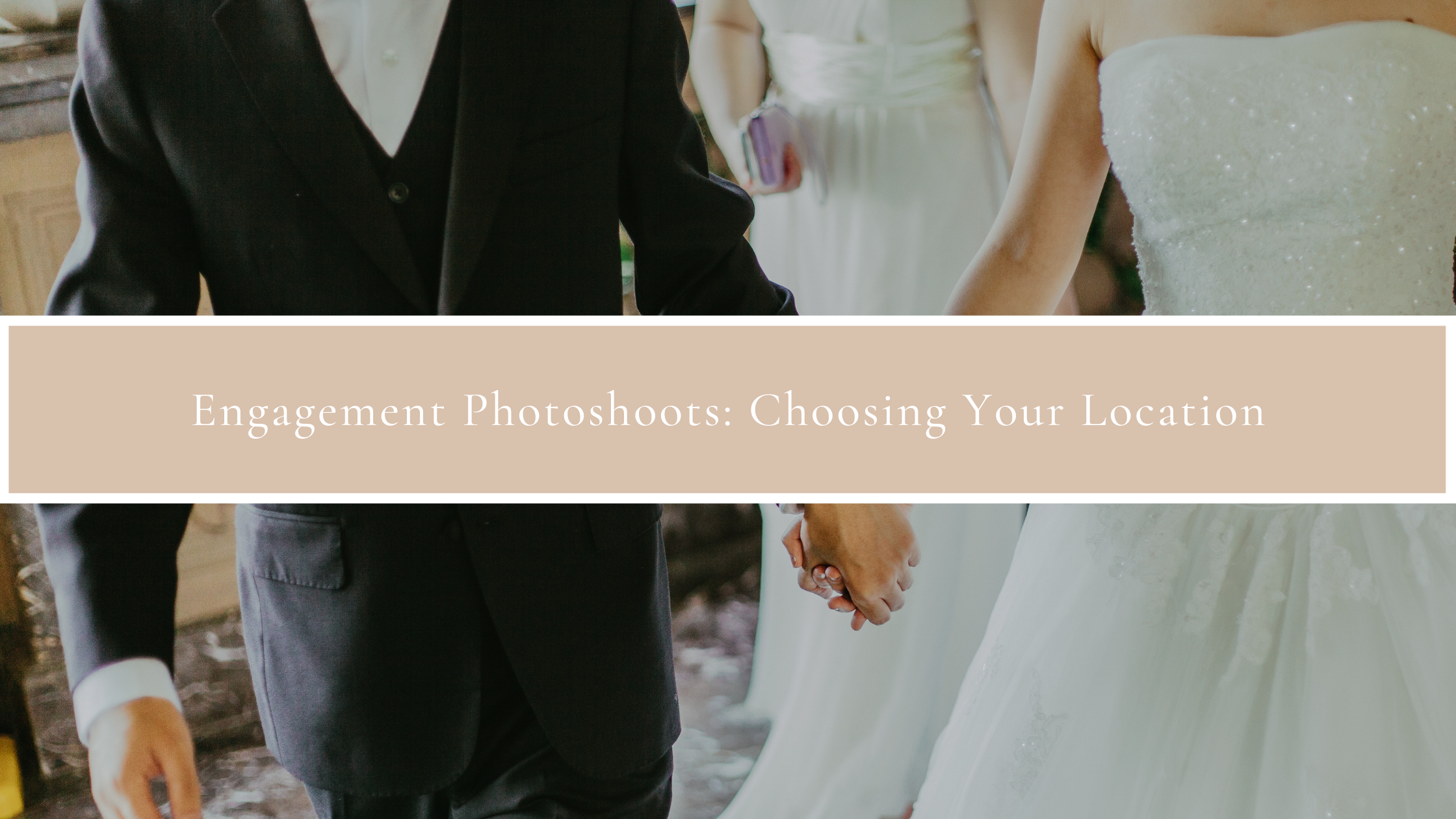Engagement Photoshoots: Choosing Your Location