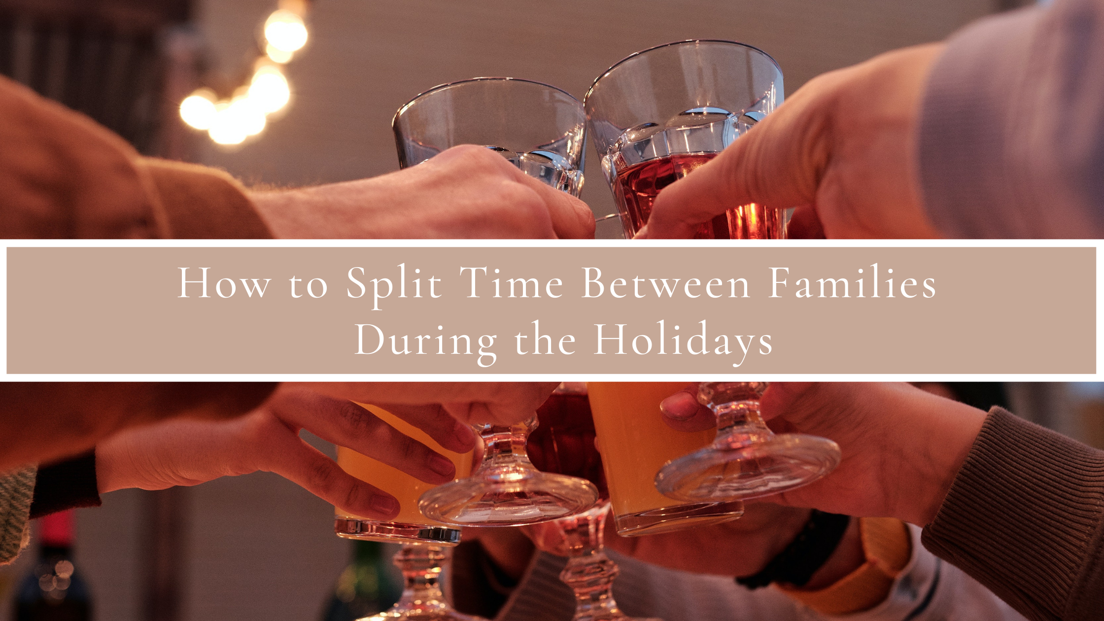 How to Split Time Between Families During the Holidays