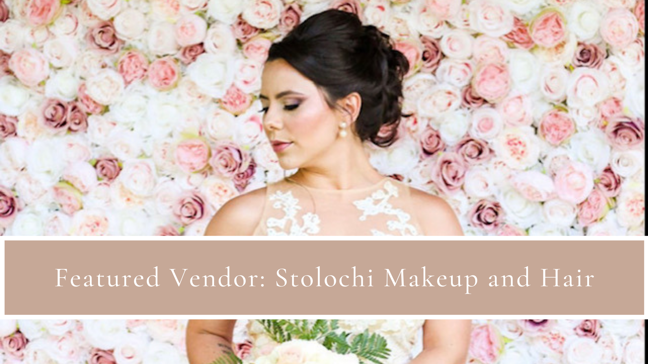 Featured Vendor: Stolochi Makeup and Hair