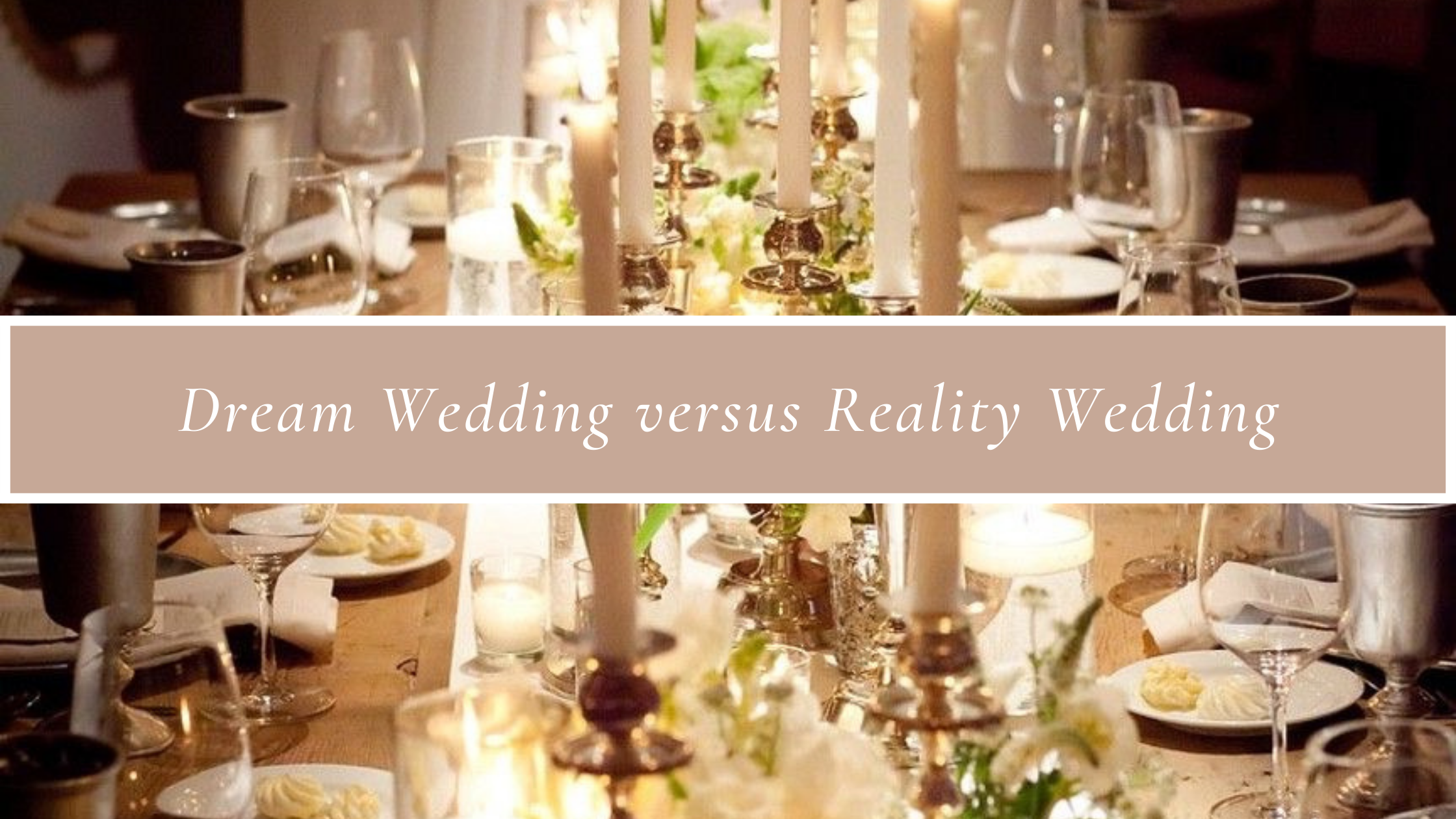 Dream Wedding versus Reality Weddings